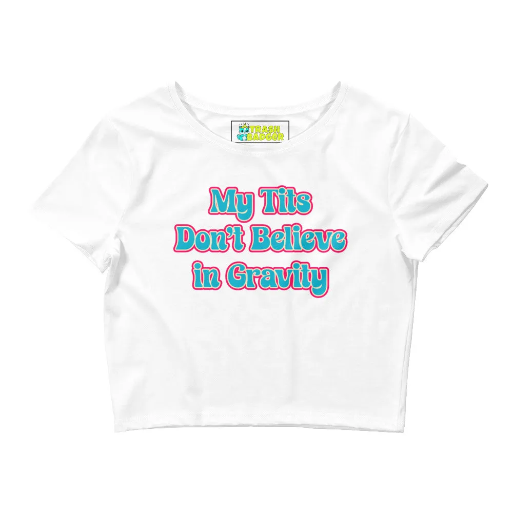 My Tits Don't Believe in Gravity - White Cropped Baby Tee